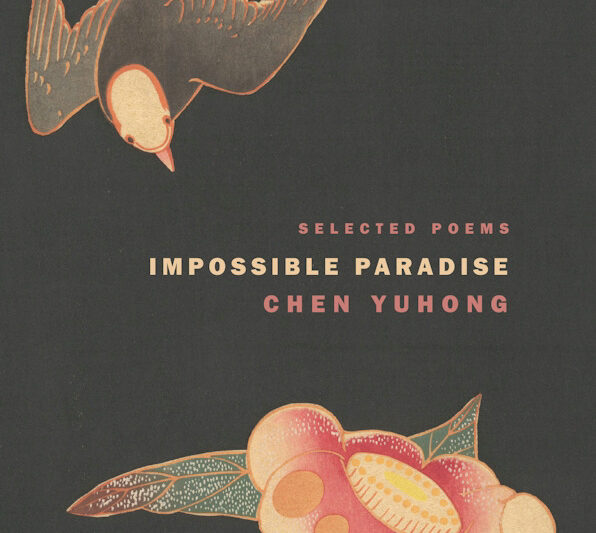 Impossible Paradise: The English Debut of Taiwan’s Lyrical Voice, Chen Yuhong