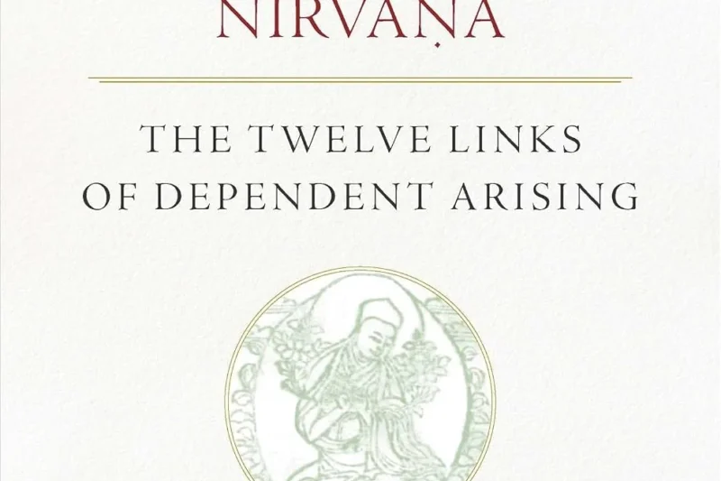 Illuminating Samsara and Nirvana: The Twelve Links of Dependent Arising